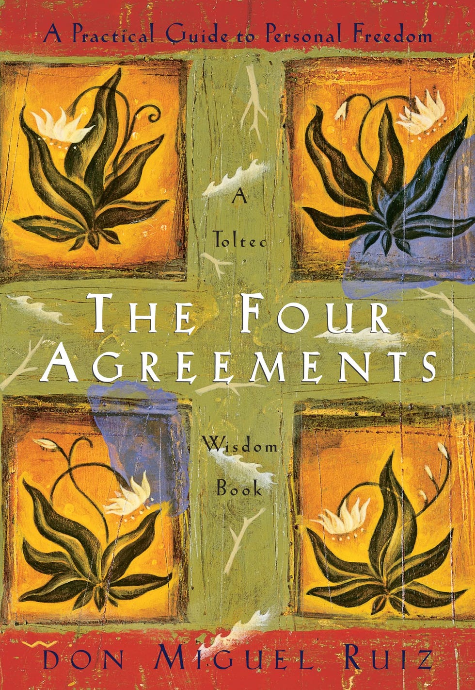 The Four Agreements: A Practical Guide to Personal Freedom by Don Miguel Ruiz Don Miguel Ruiz The Four Agreements: A Practical Guide to Personal Freedom by Don Miguel Ruiz Don Miguel Ruiz