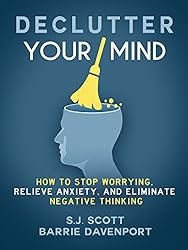 Declutter Your Mind by S. J. Scott and Barrie Davenport