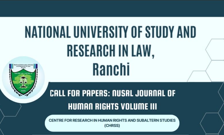 Call For Papers, NUSRL, Journal Of Human Rights Volume III, Law School Call For Papers, NUSRL, Journal Of Human Rights Volume III, Law School