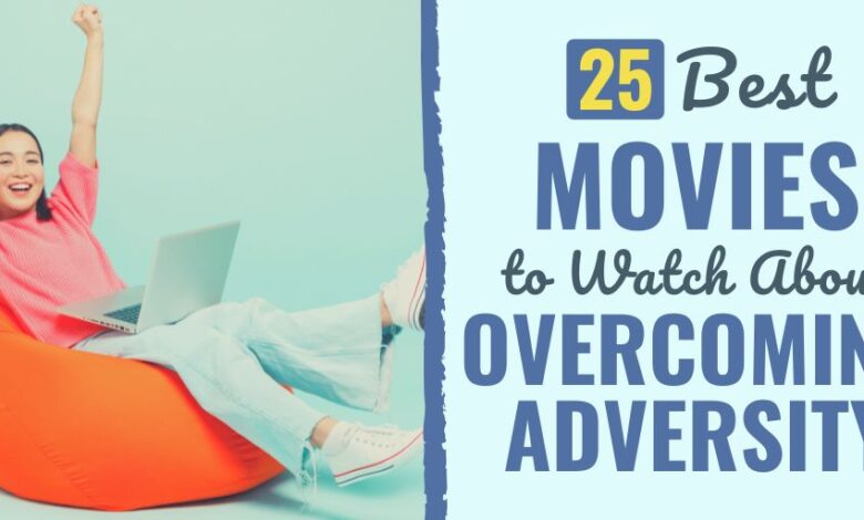 25 Best Movies to Watch About Overcoming Adversity 25 Best Movies to Watch About Overcoming Adversity