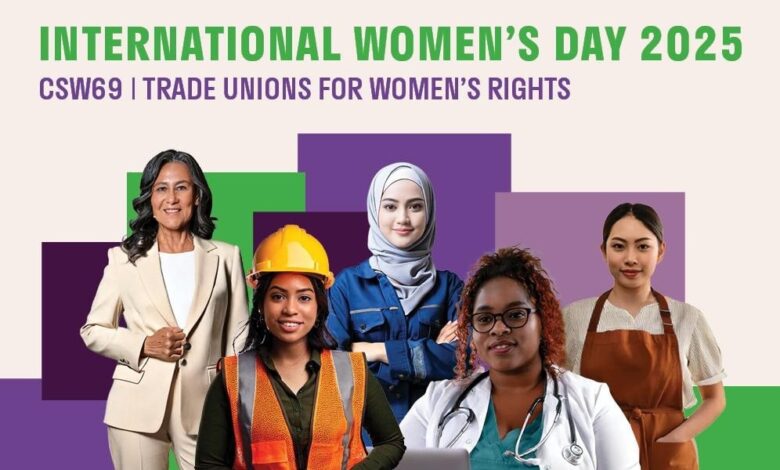 International Women’s Day 2025: Women’s labour rights are human rights International Women’s Day 2025: Women’s labour rights are human rights