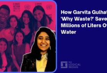How Garvita Gulhati’s ‘Why Waste?’ Saved Millions Of Liters Of Water