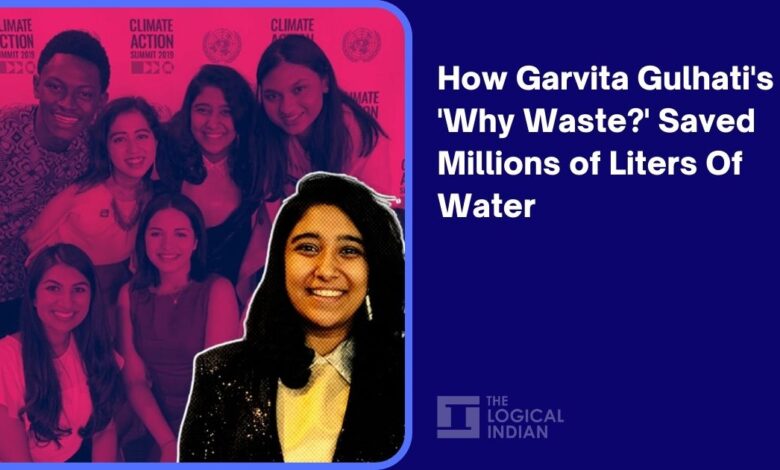 How Garvita Gulhati’s ‘Why Waste?’ Saved Millions Of Liters Of Water