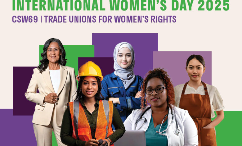 International Women’s Day 2025: Women’s labour rights are human rights International Women’s Day 2025: Women’s labour rights are human rights